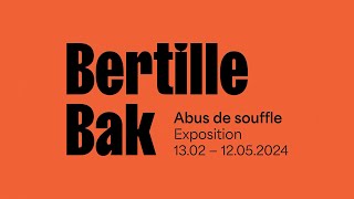 Exposition Bertille Bak Abus de souffle [upl. by Rihaz227]