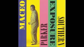 MACEO PARKER  SOUTHERN EXPOSURE FULL ALBUM 1993 [upl. by Ennaoj39]