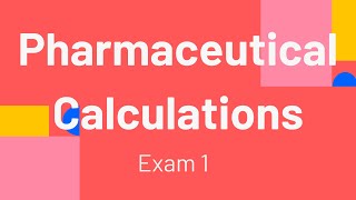 Pharmaceutical Calculations  Exam 1 [upl. by Ynatirb]