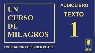 Un Curso de Milagros  AUDIOLIBRO  Parte 1 de 4 [upl. by Muslim]