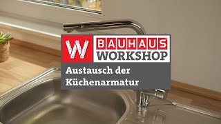 Küchenarmatur wechseln  Spültischarmatur austauschen Anleitung  BAUHAUS Workshop [upl. by Oirtemed]