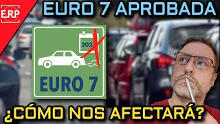 EUROPA CEDE y aprueba LA NORMA EURO 7 con MUCHOS CAMBIOS ¿CÓMO NOS VA A AFECTAR [upl. by Ainniz]