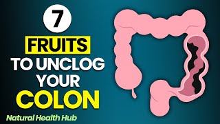 Unclog Your Colon with These 7 Powerful Fruits [upl. by Irrol]