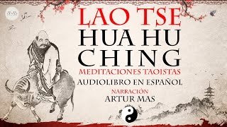 Lao Tse  Hua Hu Ching Meditaciones Taoístas Audiolibro Completo en Español quotVoz Real Humanaquot [upl. by Leahcym]