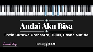 Andai Aku Bisa  Chrisye  Tulus Erwin Gutawa Orchestra Hasna Mufida KARAOKE PIANO  FEMALE KEY [upl. by Kipton]