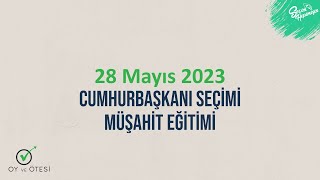 28 Mayıs Cumhurbaşkanı Seçimi Müşahit Eğitimi [upl. by Bensky804]