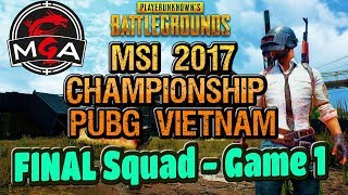 Chung Kết MSI PUBG VIETNAM Championship 2017 FINAL  Squad Game 1 blv Viruss [upl. by Arrol719]