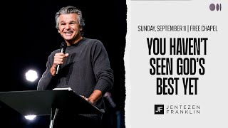 You Havent Seen Gods Best Yet  Jentezen Franklin [upl. by Jacobina108]