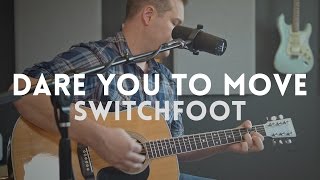 Dare You To Move acoustic  Switchfoot cover [upl. by Yllime]