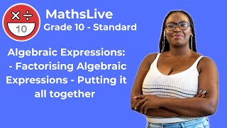 Grade 10  Algebraic Expressions factorising algebraic expressions  putting it together [upl. by Nitsa]