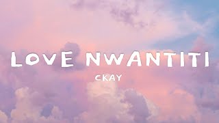 LOVE NWANTITI  CKAY song lyrics ♡ [upl. by Llebpmac]