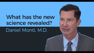 What has the new science revealed  Daniel Monti MD [upl. by Ferde]