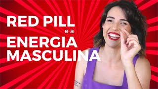 RED PILL e ENERGIA FEMININA não são novidade [upl. by Oznola950]