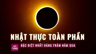 Nhật thực toàn phần ngày 84 Sự kiện quotTrăm năm có mộtquot xem được ở đâu  VTC Now [upl. by Irelav]