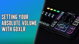 GoXLR Advanced Series Setting your Absolute Volume [upl. by Aerdnwahs]