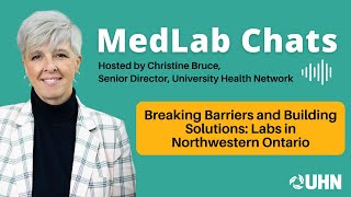 MedLab Chats  Breaking Barriers and Building Solutions Labs in Northwestern Ontario [upl. by Gilus]