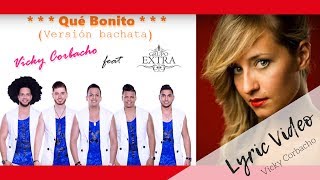 Vicky Corbacho ✖️ Grupo Extra 🔸 QUÉ BONITO  BACHATA HIT 2022  Lyric Video [upl. by Aicelef]