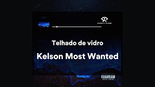 Telhado de vidro LETRA  Kelson Most Wanted [upl. by Harutek]