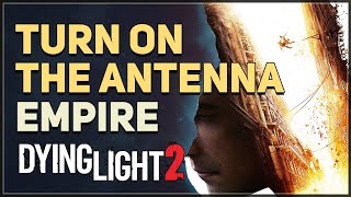 Turn on the antenna Dying Light 2 Empire [upl. by Clarinda394]