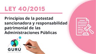 Ley 402015 principios de la potestad sancionadora y responsabilidad patrimonial de las AAPP [upl. by Jarrett]