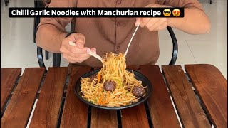 Chilli Garlic Noodles with Manchurian recipe  Hakka Noodles recipe  Manchurian recipe at Home [upl. by Ailaroc964]