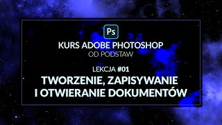 Kurs Adobe Photoshop od podstaw  01  Tworzenie zapisywanie i otwieranie dokumentówplików [upl. by Aneleve]