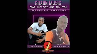 KRAHN MUSIC  QUA DEH SAY QUI BLI  NAE YERE BEBI FEATURING SABA CHOCO [upl. by Davie]