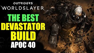 BEST DEVASTATOR BUILD Apocalypse Tier 40 MADE EASY  Outriders Worldslayer Devastator Build Guide [upl. by Sredna]