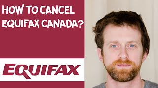 How to cancel Equifax Canada [upl. by Adoh]