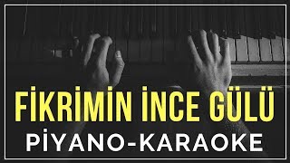 Fikrimin İnce Gülü Piyano Karaoke quotLa tonundaquot [upl. by Dualc]