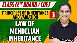 Principles of Inheritance And Variation 03  Law of Mendelian Inheritance  Class 12thCUET [upl. by Yrruc]