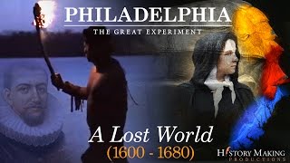 A Lost World 16001680  Philadelphia The Great Experiment [upl. by Aittam]