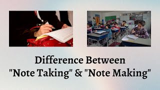 Difference Between Note Taking and Note Making  Note Taking vs Note Making [upl. by Anin754]