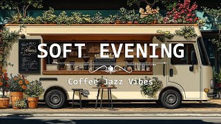 Soft Evening  Coffee Jazz Vibes Official Music Video [upl. by Yobybab203]