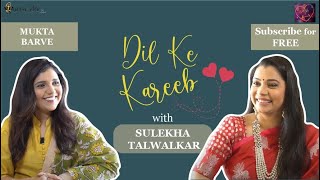 आणि… Mukta Barve on Dil Ke Kareeb with Sulekha Talwalkar [upl. by Derwon]