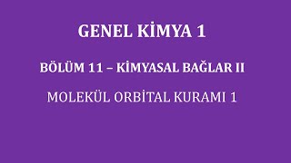 Genel Kimya 1Bölüm 11 Kimyasal Bağlar II Molekül Orbital Kuramı 1 [upl. by Lenroc]