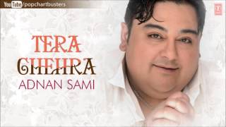 Tera Chehra Unplug Version Full Audio Song Adnan Sami Hit Album Song [upl. by Newsom]