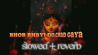 Bhor Bhayi Din Chad Gaya lofi  slowed  reverb Navratri special 2024 [upl. by Ilanos332]