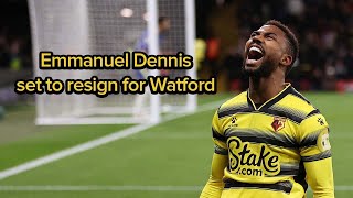 Watford set to resign Emmanuel Dennis 😱 HERE WE GO [upl. by Glen]