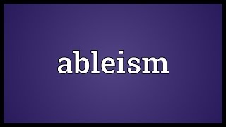 Ableism Meaning [upl. by Youlton723]