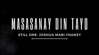 Masasanay Din Tayo  Still One Joshua Mari Yhanzy Lyrics [upl. by Toms]