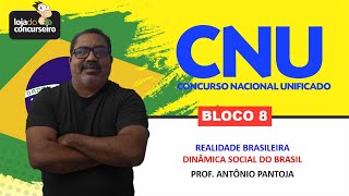 CNU 05  BLOCO 8  Realidade Brasileira  Dinâmica Social no Brasil  Antônio Pantoja [upl. by Ailime]