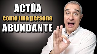 Actúa Como una Persona Abundante 💪 Guía Práctica para Atraer Prosperidad 🚀 [upl. by Ribal]