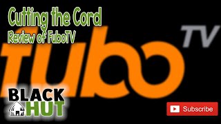 Cutting the Cord  Review of FuboTV [upl. by Ennywg]