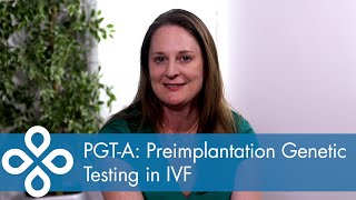 PGTA Preimplantation Genetic Testing in IVF [upl. by Yeniar532]