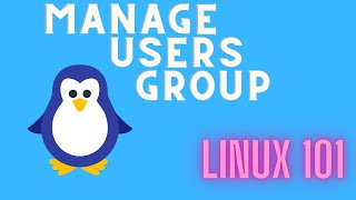 Manage Users and Groups Linux 101 [upl. by Othe]