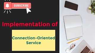 Implementation of ConnectionOriented Service [upl. by Peterson316]