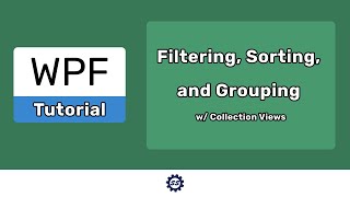 Filtering Sorting and Grouping w Collection Views  EASY WPF NET CORE [upl. by Theta]