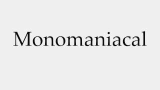 How to Pronounce Monomaniacal [upl. by Kelton]