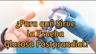 ¿Para qué Sirve la Prueba Glucosa Postprandial [upl. by Navetse]